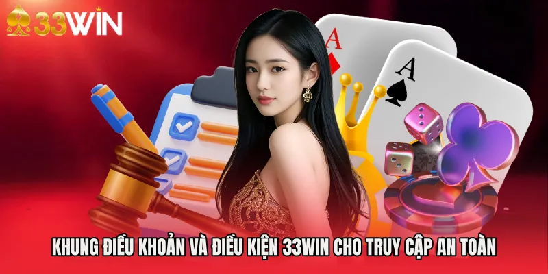 Khung Điều khoản và điều kiện 33WIN cho truy cập an toàn
